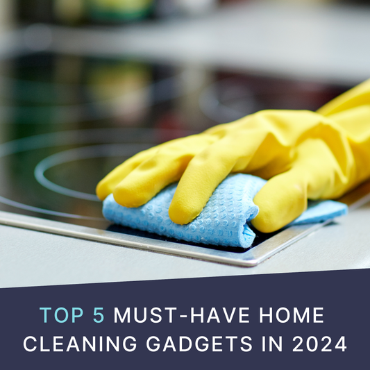 Top 5 Must-Have Home Cleaning Gadgets in 2024